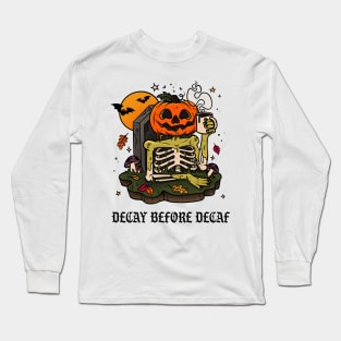 Decay Before Decaf Long Sleeve T-Shirt